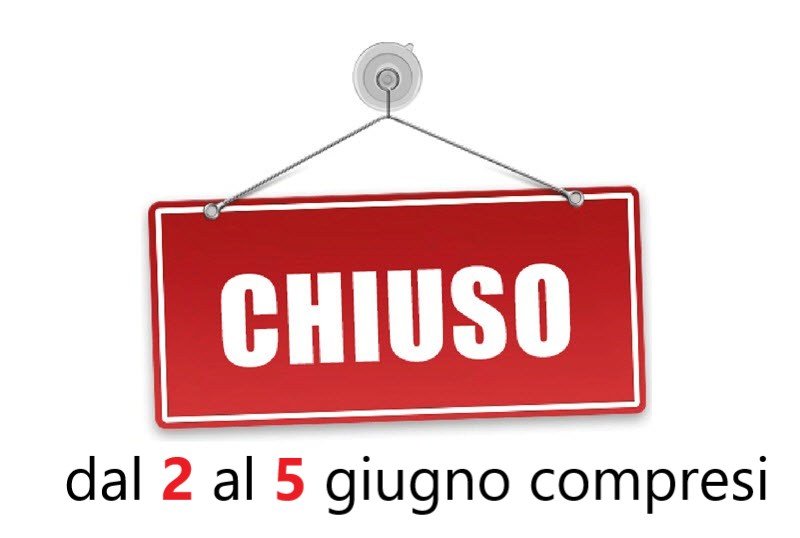 ‼️‼️  CHIUSI DAL 2 AL 5 GIUGNO ‼️‼️