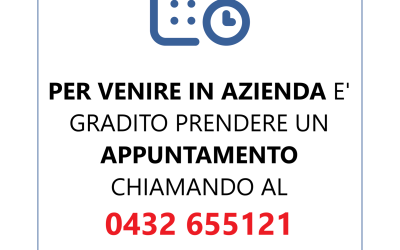 PER VENIRE IN AZIENDA E’ GRADITO L APPUNTAMENTO