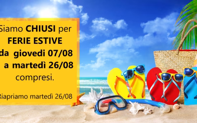 FERIE ESTIVE ** dal 08/08 al 25/08 **