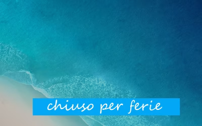 ** Chiusi dal 10/08 al 30/08 **